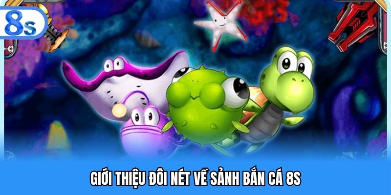 Tổng quan danh mục bắn cá 8s