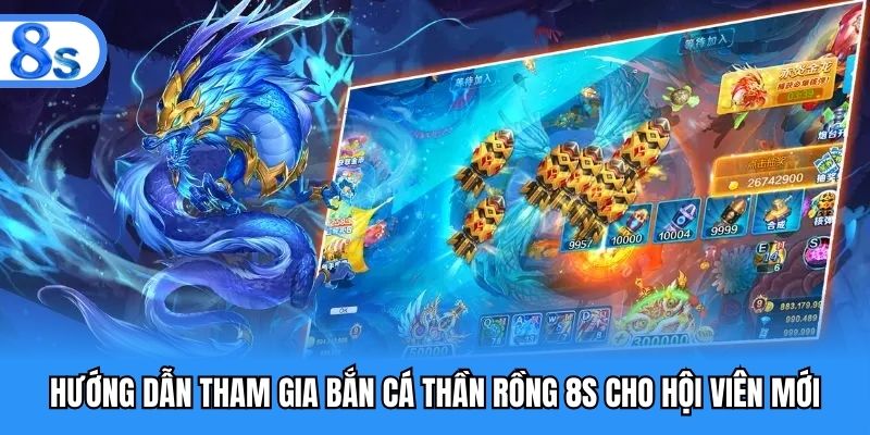 Hướng dẫn hội viên chơi bắn cá thần rồng 8S