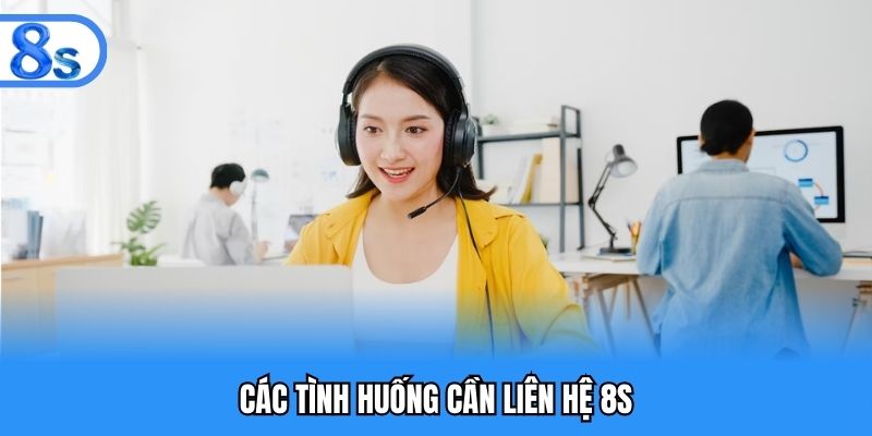 Các tình huống cần liên hệ 8S