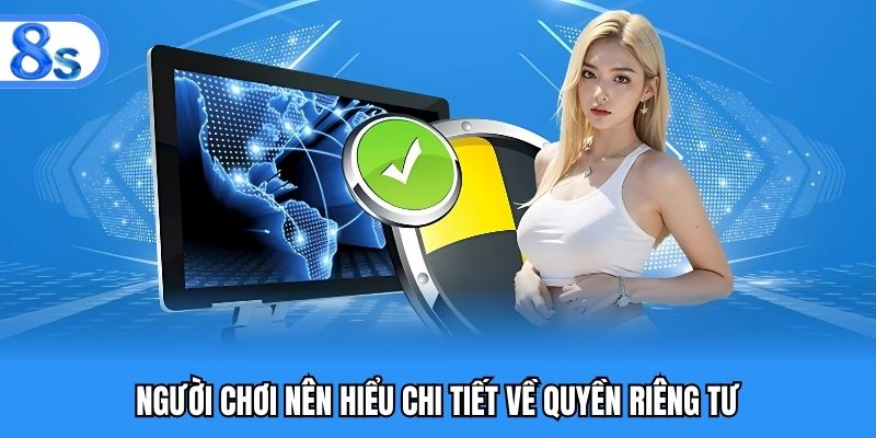 Người chơi nên hiểu chi tiết về quyền riêng tư