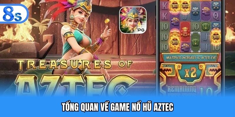 Tổng quan về game nổ hũ Aztec