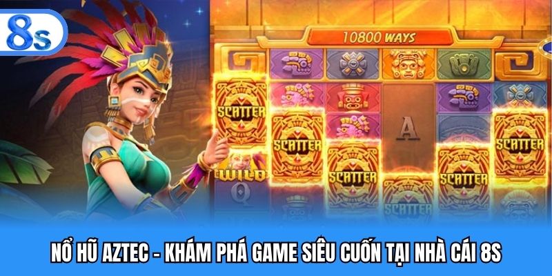 nổ hũ Aztec