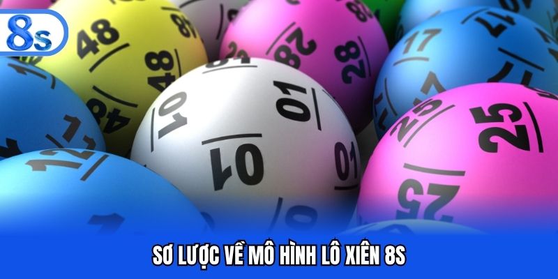 Sơ lược về mô hình lô xiên 8S