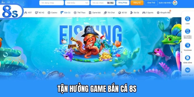Tận hưởng game bắn cá 8s