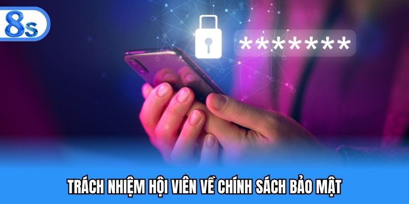 Trách nhiệm hội viên về chính sách bảo mật