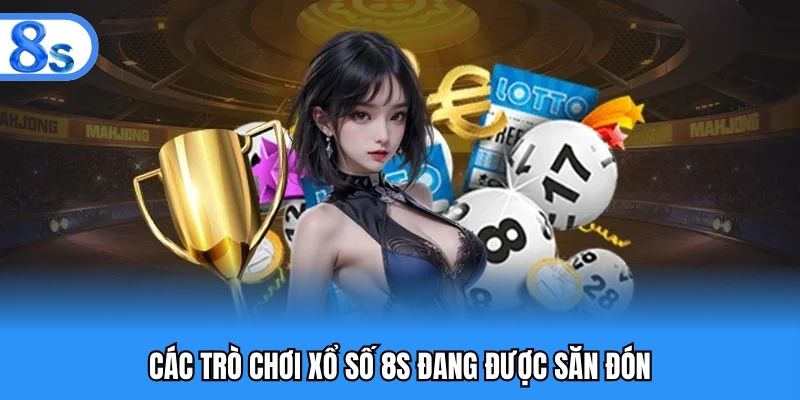 Các trò chơi xổ số 8S đang được săn đón